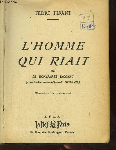 L'Homme qui riait ou le Bonaparte Inconnu (Charles-Emmanuel-Marcel 1885 - 1929)