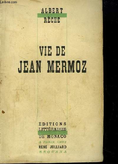 Vie de Jean Mermoz.