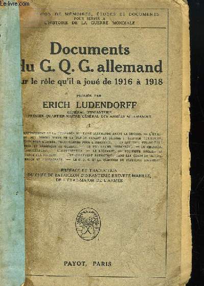 Documents du G.Q.G. Allemand sur le rle qu'il a jou de 1916  1918. TOME 1