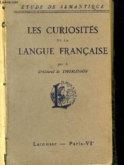 Les Curiosits de la Langue Franaise. Etude de la Smantique.