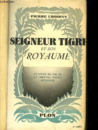 Seigneur Tigre et son Royaume. Le Livre de vie de la Grande Fort Annamite.