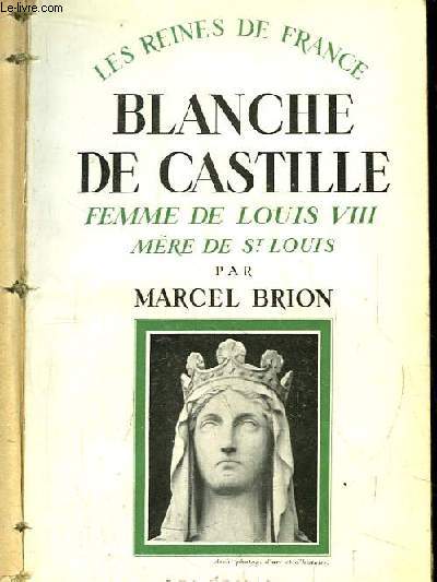 Blanche de Castille. Femme de Louis VIII, mre de Saint-Louis. 1188 - 1252