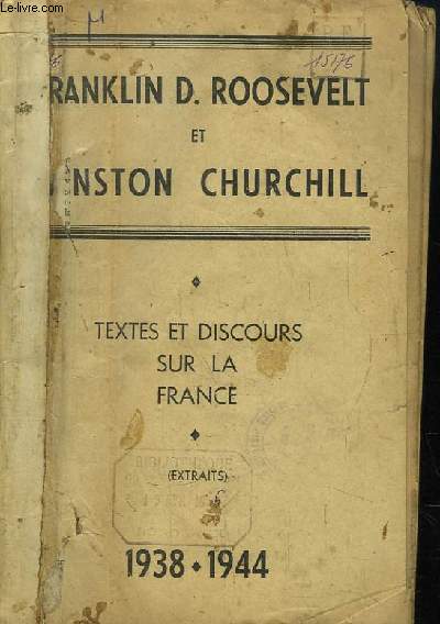 Textes et Discours sur la France, par Franklin D. Roosevelt et Winston Churchill. Extraits, 1938 - 1944
