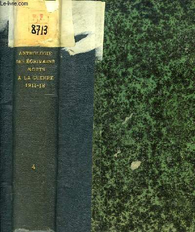Anthologie des Ecrivains morts  la Guerre 1914 - 1918. TOME IV
