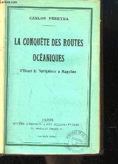 La Conqute des Routes Ocaniques. D'Henri le Navigateur  Magellan.
