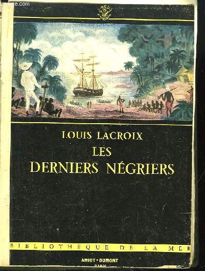 Les Derniers Ngriers. Derniers voyages de Bois d'Ebne, de Coolies e de Merles du Pacifique.