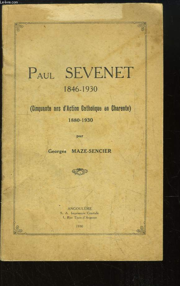 Paul Sevenet, 1846 - 1930 (Cinquante ans d'Action Catholique en Charente). 1880 - 1930