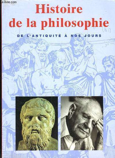 Histoire de la philosophie, de l'Antiquit  nos jours.