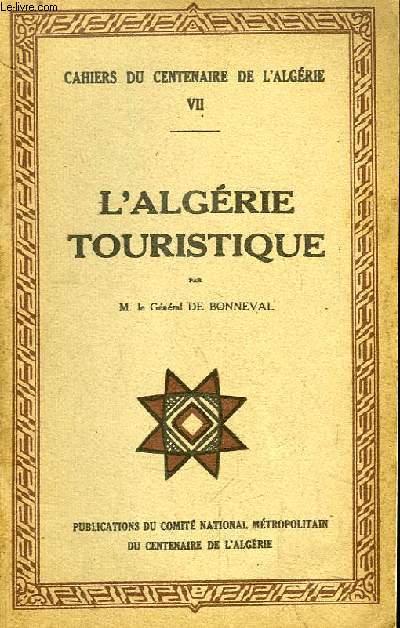 Cahiers du Centenaire de l'Algrie n7 : L'Algrie Touristique.