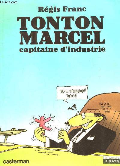 Tonton Marcel, capitaine d'industrie.