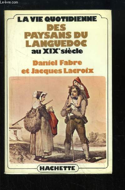 La Vie Quotidienne des Paysans du Langueedoc au XIXe sicle.
