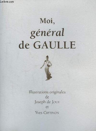 Moi, gnral de Gaulle.