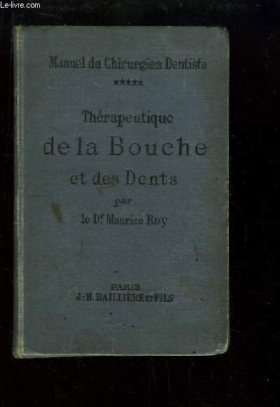 Manuel du Chirurgien Dentiste, TOME 5 : Thrapeutique de la Bouche et des Dents. Hygine Buccale et Anesthsie Dentaire.