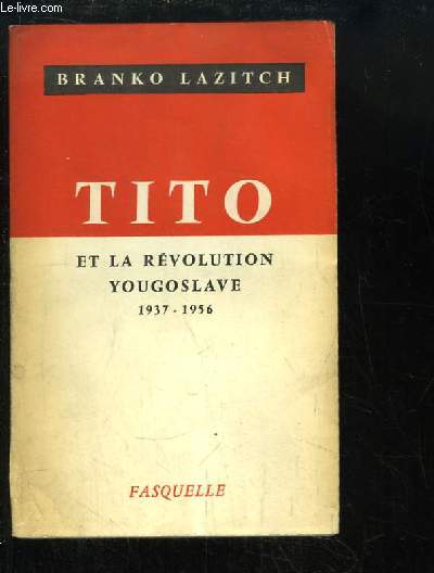 Tito et la Rvolution Yougoslave 1937 - 1956.