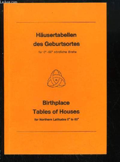 Husertabellen des Geburtsortes fr 0 - 60 nrdliche Breite. Birthplace of Tables of Houses for Northern Latitudes 0 to 60