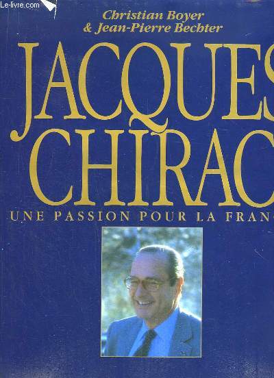 Jacques Chirac. Une passion pour la France.