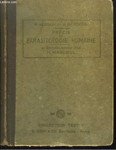 Prcis de Parasitologie Humaine. Parasites et maladies parasitaires.