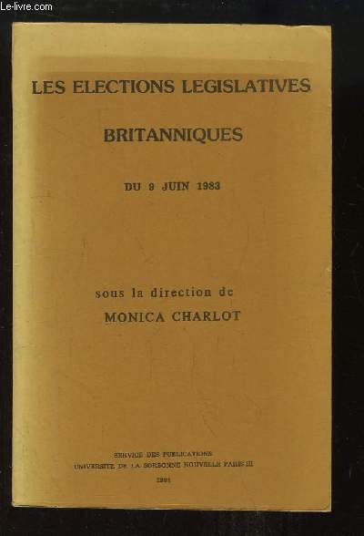 Les Elections Lgislatives Britanniques du 9 juin 1983. Colloque international.