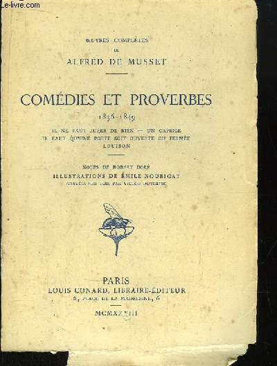 Oeuvres Compltes de Alfred de Musset. Comdies et Proverbes, TOME 3 : 1836 - 1849. Il ne faut juger de rien, Un caprice, Il faut qu'une forte soit ouverte ou ferme, Louison.