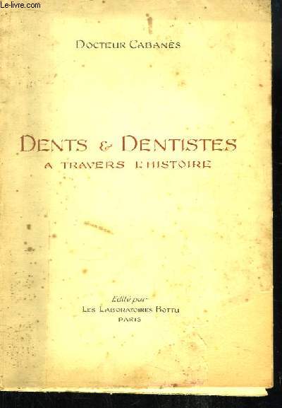 Dents et Dentistes  travers l'Histoire. TOME 2