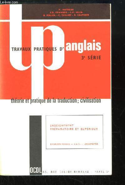 Travaux Pratiques d'Anglais. 3me srie : Thorie et Pratique de la traduction, Civilisation.