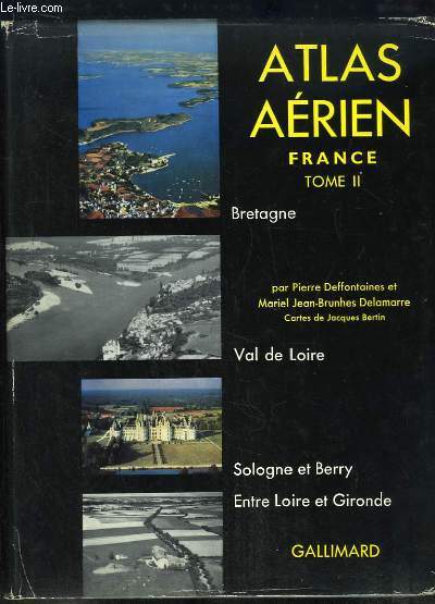 Atlas Arien, France. TOME 2 : Bretagne - Val de Loire - Sologne et Berry, Entre Loire et Gironde.