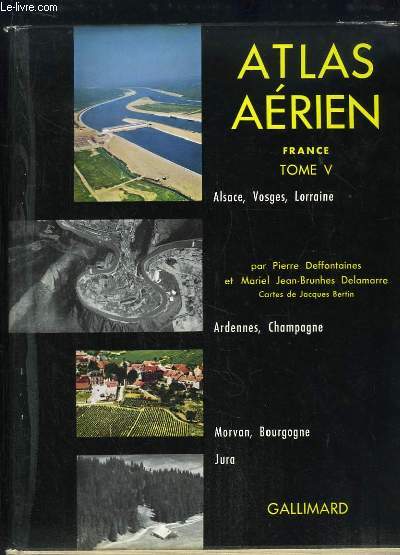 Atlas Arien, France. TOME 5 : Alsace, Vosges, Lorraine - Ardennes, Champagne - Morvan, Bourgogne, Jura.