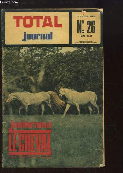 Total Journal N26, nouvelle srie : Juniorama, Le Cheval, par M.L. PONS - Chevaux et cavaliers d'aujourd'hui, par LINUS ...