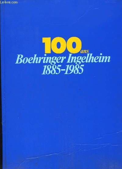 100 ans Boehringer Ingelheim 1885 - 1985