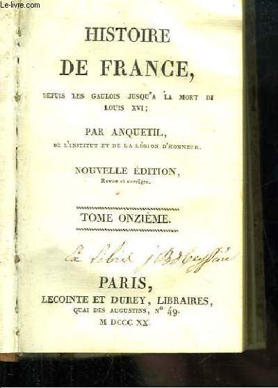 Histoire de France, depuis les Gaulois jusqu' la Mort de Louis XVI. TOME 11
