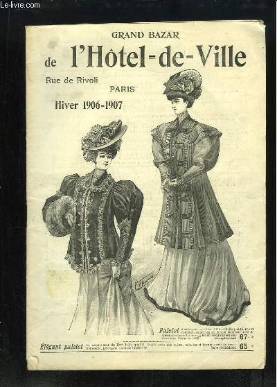 Catalogue du Grand Bazar de l'Hotel-de-Ville, Hiver 1906 - 1907. Vtements, costumes, accessoires.