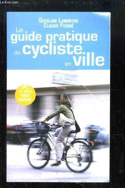 Le guide pratique du cycliste en ville.