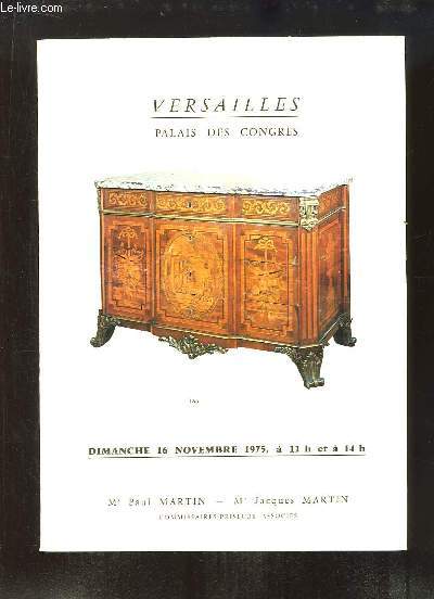 Catalogue de la Vente aux Enchres du 16 novembre 1975 au Palais des Congrs de Versailles. Meubles et Objets d'Art d'poque Charles X, Tableaux Anciens, Meubles et Siges des XVIIe et XVIIIe sicles.