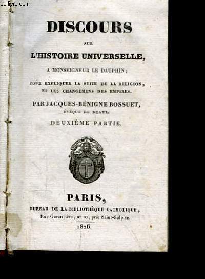 Discours sur l'Histoire Universelle,  Monseigneur le Dauphin, pour expliquer la suite de la religion et les changemens des empires. TOME 2