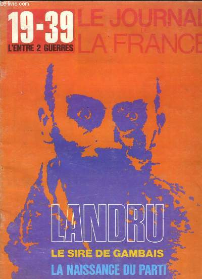 Le Journal de la France n88 : Landru, le Sire de Gambais - La naissance du Parti Communiste - Le bouillonnement littraire - Victoire et Mort de Marcel Proust ...