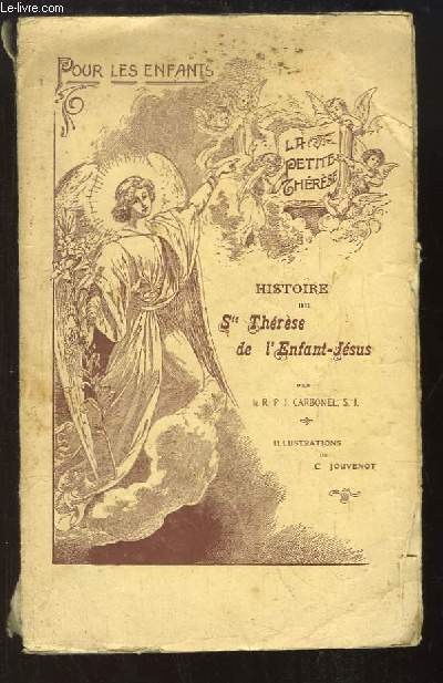 La Petite Thrse. Histoire de Sainte-Thrse de l'Enfant-Jsus.