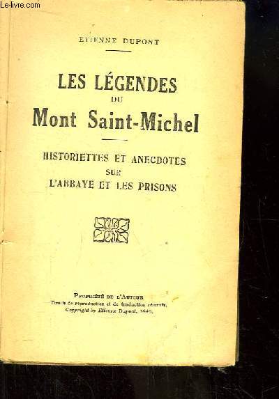Les Lgendes du Mont Saint-Michel. Historiette et anecdotes sur l'Abbaye et les prisons.