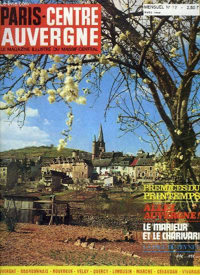 Paris-Centre-Auvergne, le magazine illustr du Massif Central. N12 : Prmices du Printemps - Allez Auvergne - Le marieur et le Charivari ...