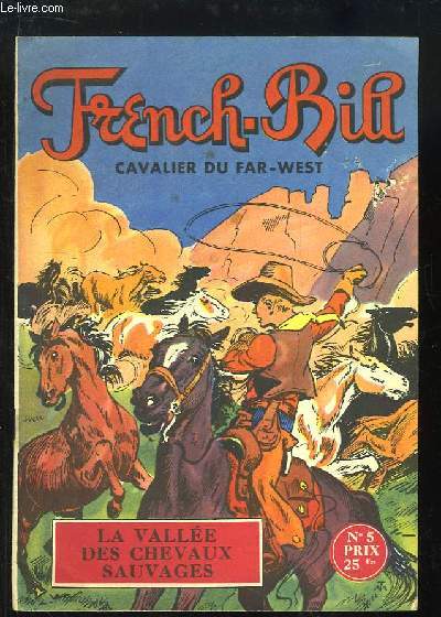 French-Bill, cavalier du Far-West, N5 : La Valle des Chevaux Sauvages.