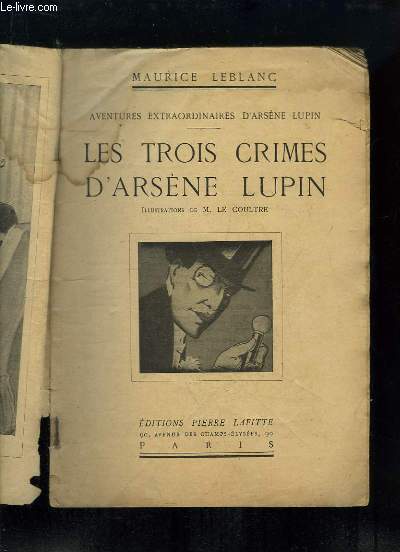 Les Trois Crimes d'Arsne Lupin. Aventures extraordinaires d'Arsne Lupin.