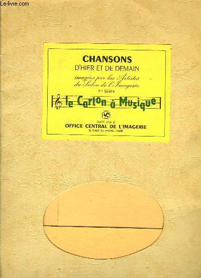 Chansons d'Hier et de Demain. 1re srie : Le Carton  Musique. Cadet Roussel, illustr par NOGUERES - Il tait une Bergre - La Perdriole, illustr par Marie MOULINIER - Le Petit Moulin ...