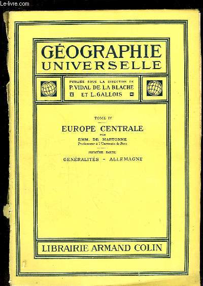 Gographie Universelle. TOME 4 : Europe Centrale. 1e partie : Gnralits, Allemagne.