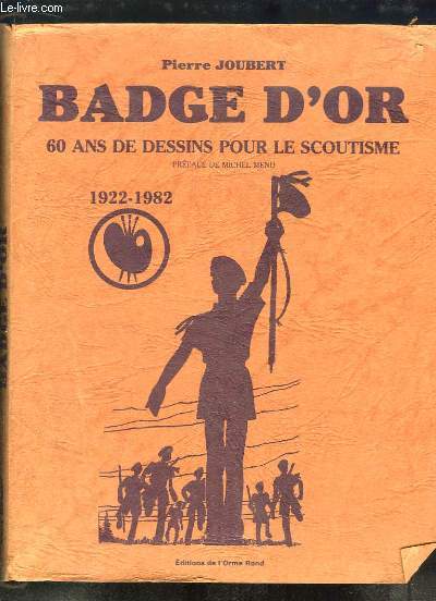Badge d'Or. 60 ans de dessins pour le Scoutisme. 1922 - 1982