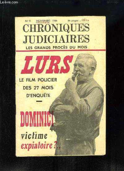 Chroniques Judiciaires N8 : Lurs, le film policier des 27 mois d'enqute. Dominici, victime ou expiatoire ?