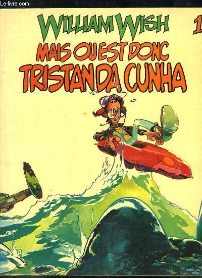 William Wish N1 : Mais o est donc Tristan Da Cunha