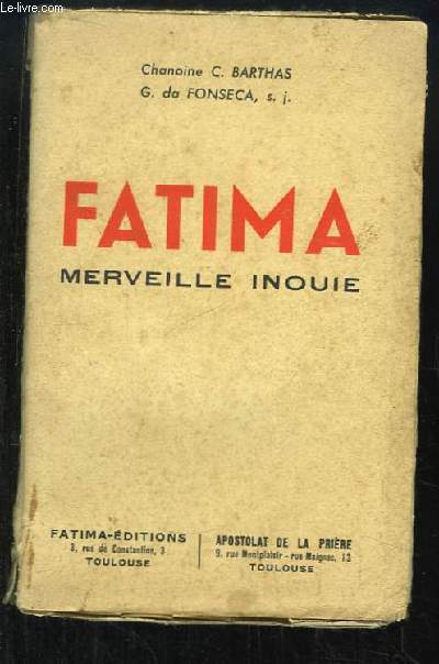 Fatima, merveille inoue. Les apparitions, le Plerinage, les Voyants, des Miracles, des Documents.