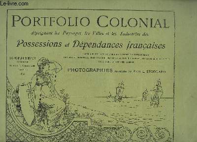Documentation diverse extraite de plusieurs sries du Portfolio Colonial dpeignant les Paysages, les Villes et les Industries des Possessions et Dpendances Franaises.