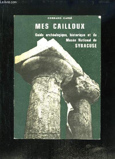 Mes Cailloux. Guide archologique, historique et du Muse Nationale de Syracuse.