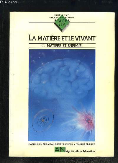 La matire et le vivant. Volume 1 : Matire et Energie.
