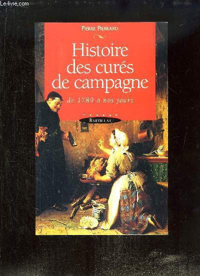Histoire des curs de campagnes, de 1789  nos jours.